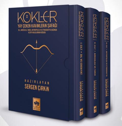 Kökler - Yay Çeken Kavimlerin Şafağı (3 Cilt Kutulu) Sergen Çirkin