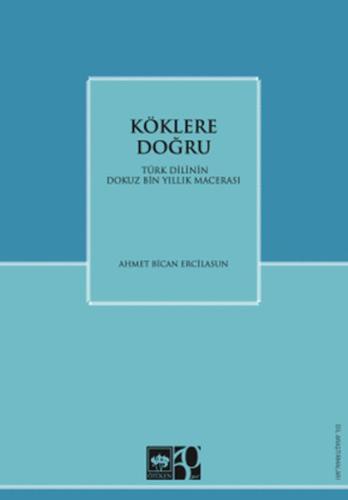 Köklere Doğru Ahmet B. Ercilasun