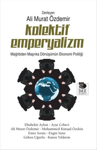 Kolektif Emperyalizm Mağribden Maşrıka Dönüşümün Ekonomi Politiği %10 