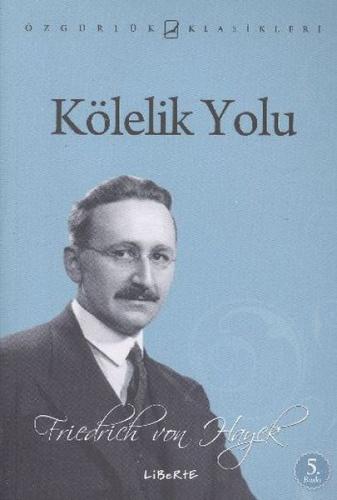 Kölelik Yolu Friedrich A. Von Hayek