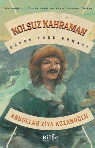 Kolsuz Kahraman - Büyük Türk Romanı %14 indirimli Abdullah Ziya Kozano