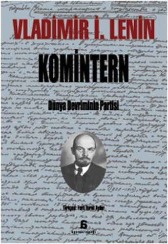 Komitern - Dünya Devriminin Partisi Vladimir İlyiç Lenin