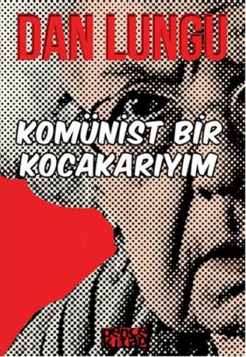 Komünist Bir Kocakarıyım Dan Lungu