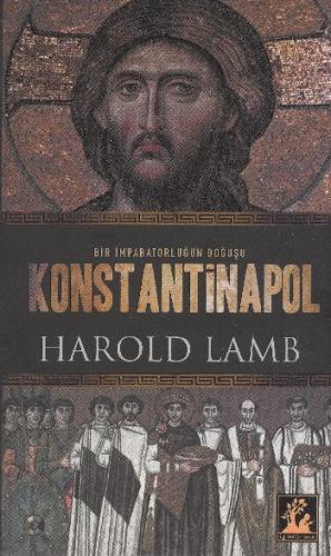 Konstantinapol Bir İmparatorluğun Doğuşu %33 indirimli Harold Lamb