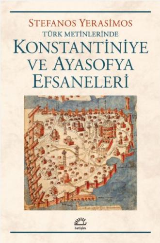 Konstantiniye ve Ayasofya Efsaneleri %10 indirimli Stefanos Yerasimos