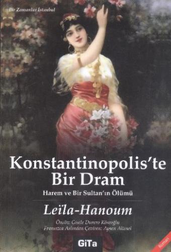 Konstantinopolis'te Bir Dram Harem ve Bir Sultan'ın Ölümü Leila Hanoum