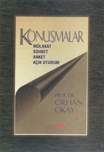 Konuşmalar Mülakat-Sohbet-Anket-Açık Oturum %15 indirimli Orhan Okay