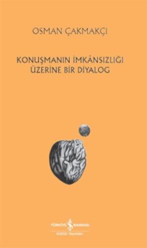 Konuşmanın İmkansızlığı Üzerine Bir Diyalog %31 indirimli Osman Çakmak