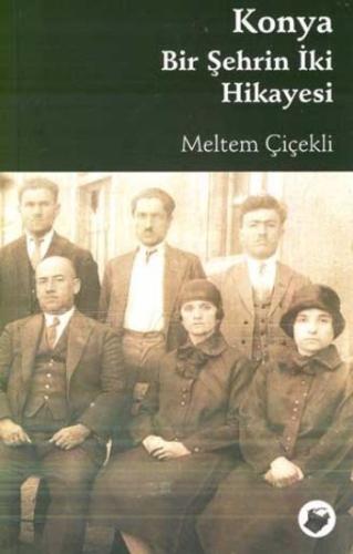 Konya Bir Şehrin İki Hikayesi Meltem Çiçekli