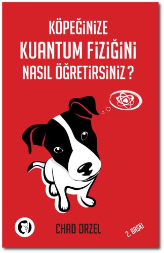 Köpeğinize Kuantum Fiziğini Nasıl Öğretirsiniz? Chad Orzel