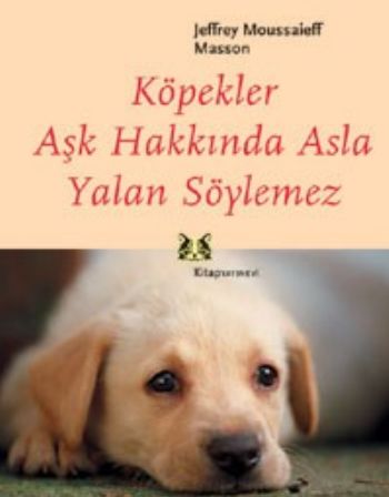 Köpekler Aşk Hakkında Asla Yalan Söylemez Jeffrey Moussaieff Mason