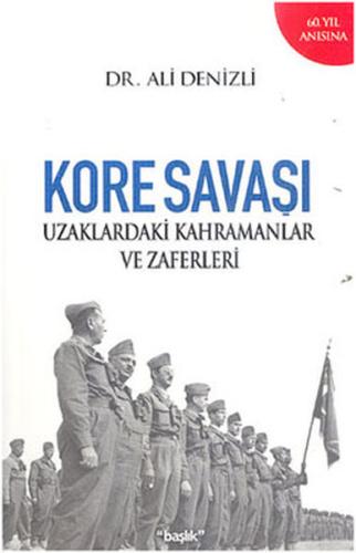 Kore Savaşı Uzaklardaki Kahramanlar ve Zaferleri Ali Denizli