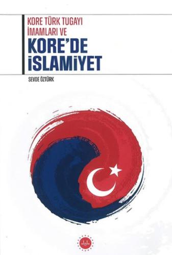 Kore Türk Tugayı İmamları ve Kore’de İslamiyet Sevde Öztürk