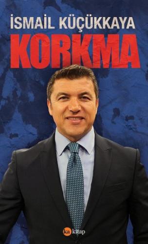 Korkma İsmail Küçükkaya