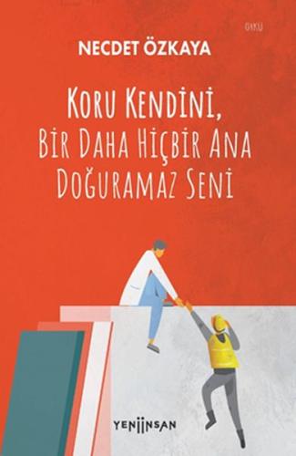 Koru Kendini, Bir Daha Hiçbir Ana Doğuramaz Seni %15 indirimli Necdet 