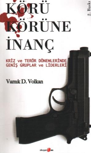 Körü Körüne İnanç Vamık D. Volkan