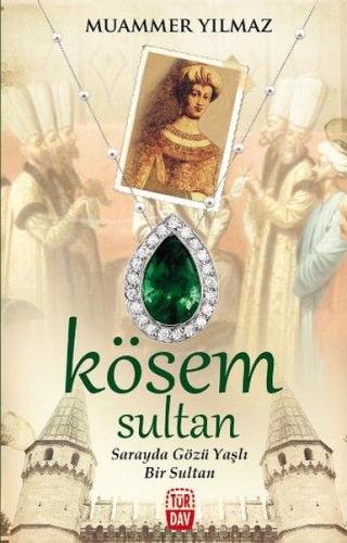 Kösem Sultan - Sarayda Gözü Yaşlı Bir Sultan Muammer Yılmaz