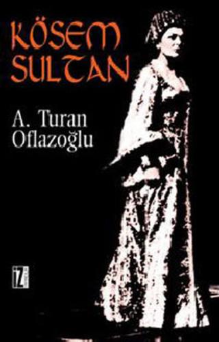 Kösem Sultan %15 indirimli A. Turan Oflazoğlu