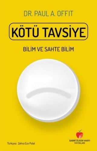 Kötü Tavsiye - Bilim ve Sahte Bilim %17 indirimli Paul A. Offit