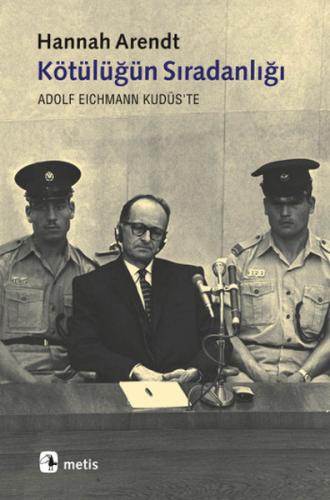 Kötülüğün Sıradanlığı Eichmann Kudüs'te %10 indirimli Hannah Arendt