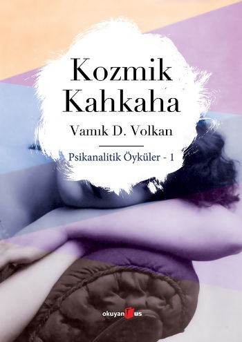 Kozmik Kahkaha Psikanalitik Öyküler 1 %10 indirimli Vamık D. Volkan