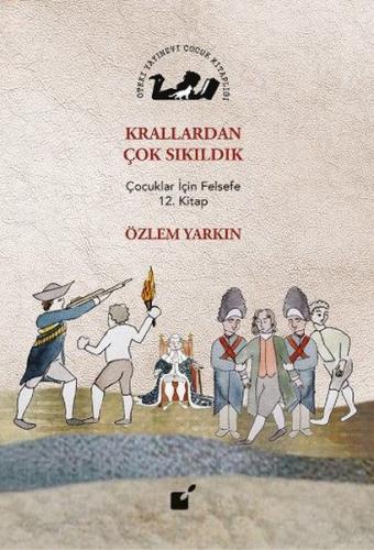 Krallardan Çok Sıkıldık - Çocuklar İçin Felsefe 12. Kitap %17 indiriml