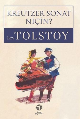 Kreutzer Sonat - Niçin? Lev Nikolayeviç Tolstoy