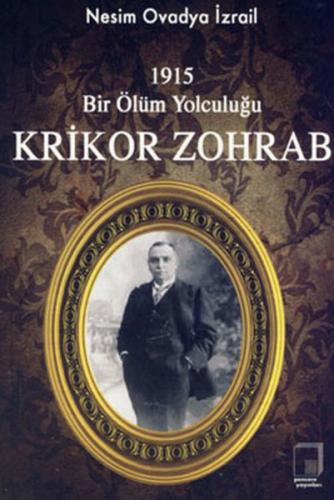 Krikor Zohrab - 1915 Bir Ölüm Yolculuğu Nesim Ovadya İzrail