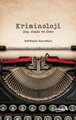 Kriminoloji: Suç, Suçlu ve Ceza %17 indirimli Raffaele Garofalo