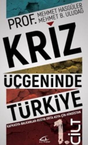 Kriz Üçgeninde Türkiye 1. Cilt Mehmet B. Uludağ