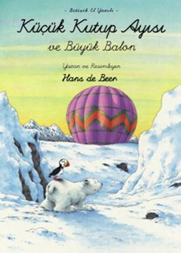 Küçük Kutup Ayısı Ve Büyük Balon (El Yazılı) Hans de Beer