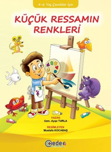 Küçük Ressamın Renkleri (4-6 Yaş Çocuklar İçin) Ayşe Turla