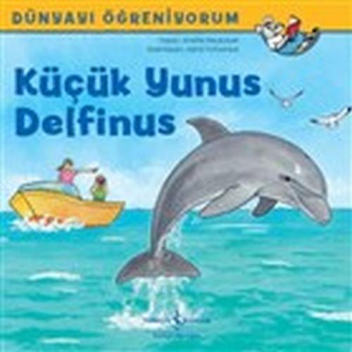 Küçük Yunus Delfinus - Dünyayı Öğreniyorum %31 indirimli Anette Neubau