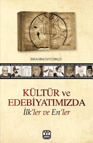 Kültür ve Edebiyatımızda İlk'ler ve En'ler İbrahim Öztürkçü