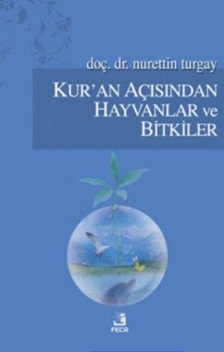 Kur'an Açısından Hayvanlar ve Bitkiler %15 indirimli Nurettin Turgay