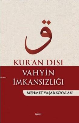 Kur'an Dışı Vahyin İmkansızlığı %12 indirimli Mehmet Yaşar Soyalan