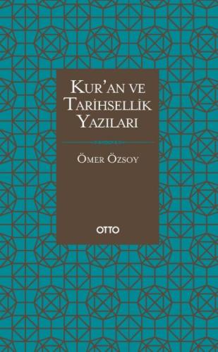 Kur'an ve Tarihsellik Yazıları (Ciltli) Ömer Özsoy