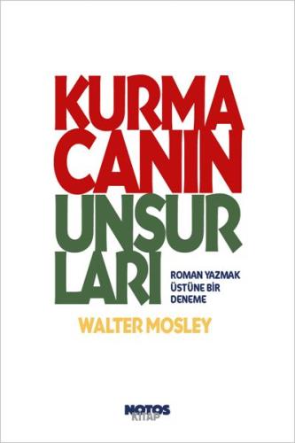 Kurmacanın Unsurları - Roman Yazmak Üstüne Bir Deneme Walter Mosley