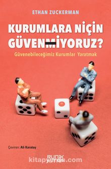 Kurumlara Niçin Güvenmiyoruz? Güvenebileceğimiz Kurumlar Yaratmak Etha