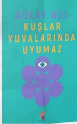 Kuşlar Yuvalarında Uyumaz Gülay Gül