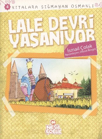 Lale Devri Yaşanıyor / Kıtalara Sığmayan Osmanlı-4 %20 indirimli İsmai