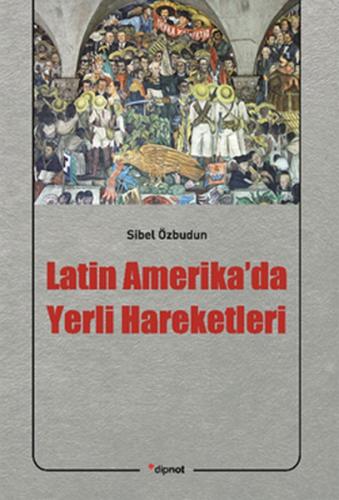 Latin Amerika'da Yerli Hareketleri %10 indirimli Sibel Özbudun