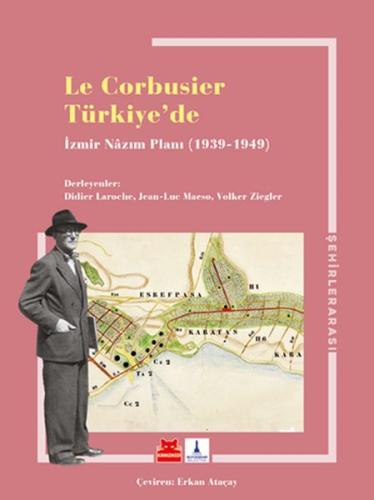 Le Corbusier Türkiye’de - İzmir Nazım Planı 1939-1949 %14 indirimli Vo