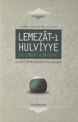 Lemezat-ı Hulviyye / Ez Lemeat-ı Ulviyye Halveti Büyüklerinin Tatlı Ha