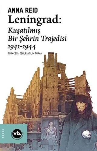 Leningrad: Kuşatılmış Bir Şehrin Trajedisi 1941 - 1944 %20 indirimli A