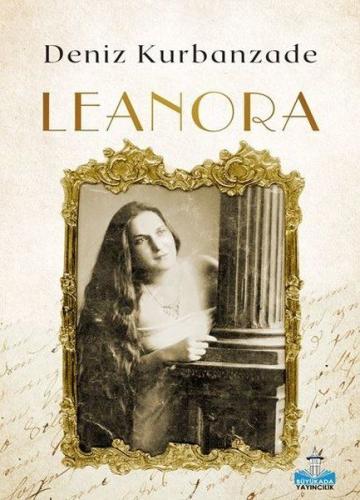 Leonora: Bitmeyen Göç %16 indirimli Deniz Kurbanzade