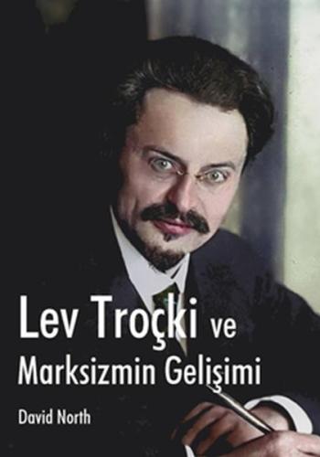 Lev Troçki ve Marksizmin Gelişimi %23 indirimli David North