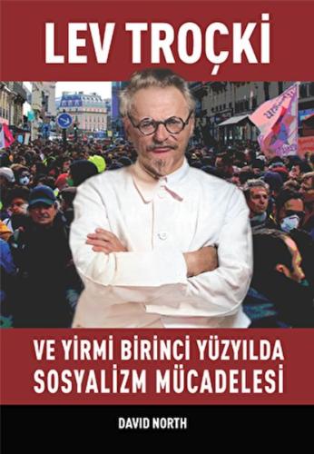 Lev Troçki ve Yirmi Birinci Yüzyılda Sosyalizm Mücadelesi %23 indiriml