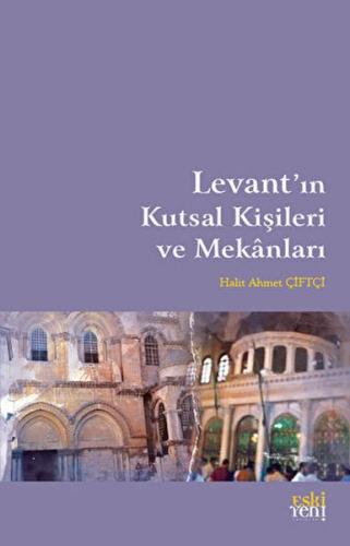 Levant'ın Kutsal Kişileri ve Mekanları %15 indirimli Halit Ahmet Çiftç