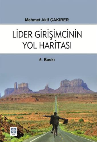 Lider Girişimcinin Yol Haritası Mehmet Akif Çakırer